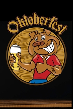 Oktoberfest: Oktoberfest Hund Dirndl Lederhose Bier Bierkrug Fassbier Brezel Bierflasche Geschenk (6"x9") liniertes Notizbuch zum Reinschreiben (German Edition)