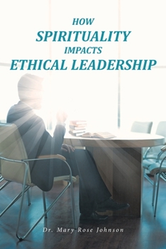 How Spirituality Impacts Ethical Leadership