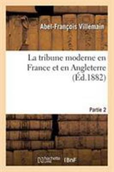 Paperback La Tribune Moderne En France Et En Angleterre. Partie 2 [French] Book