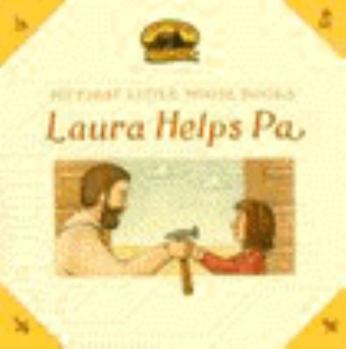 Laura Helps Pa (My First Little House Books Series) - Book  of the My First Little House Books
