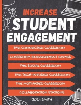 Paperback Increase Student Engagement: The Complete Guide to Creating a Highly Engaged Classroom: Incorporate Classroom Engagement Games, Educational Technology Book