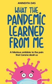 Paperback What The Pandemic Learned From Me Book