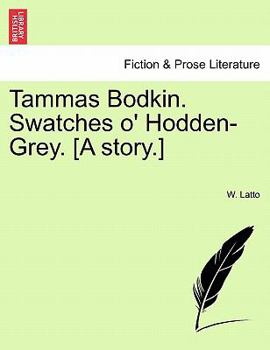 Paperback Tammas Bodkin. Swatches O' Hodden-Grey. [A Story.] Book
