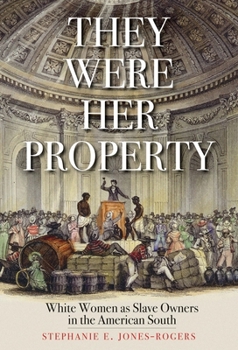 Paperback They Were Her Property: White Women as Slave Owners in the American South Book