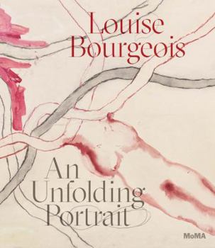 Hardcover Louise Bourgeois: An Unfolding Portrait Book
