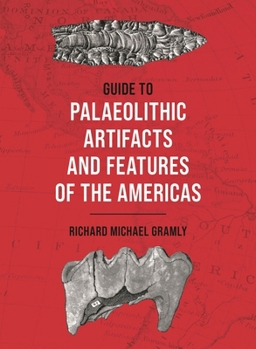 Hardcover Guide to Palaeolithic Artifacts and Features of the Americas Book