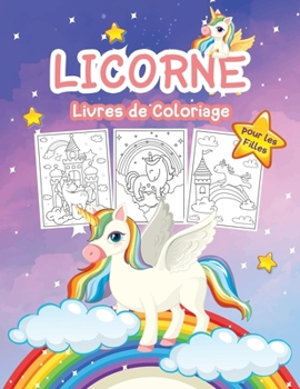 Licorne Livre de Coloriage pour les Filles: Grand livre d'activités sur les licornes pour les filles et les enfants. Parfait livre-cadeau pour les ... qui aiment les licornes