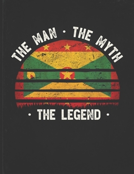 The Man The Myth The Legend: Grenada Flag Sunset Personalized Gift Idea for Grenadian Coworker Friend or Boss  Planner Daily Weekly Monthly Undated Calendar Organizer Journal