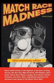 Paperback MATCH RACE MADNESS 22nd Anniversary Edition: Read untold stories of the legends of Drag Racing, like Don Gay, Mike Burkhart, Bill Hielsher, Gene Snow, Book