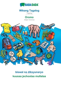 Paperback Wikang Tagalog - Oromo, biswal na diksyunaryo: BABADADA Tagalog - Afaan Oromoo, visual dictionary [Tagalog] Book