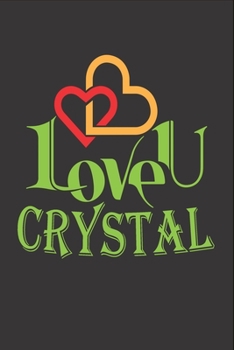 I Love You Crystal: Fill In The Blank Book To Show Love And Appreciation To Crystal For Crystal's Birthday Or Valentine's Day To Write Reasons Why You Love Crystal