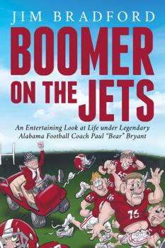 Hardcover Boomer on the Jets: An Entertaining look at life under legendary Alabama Football Coach Paul “Bear” Bryant Book
