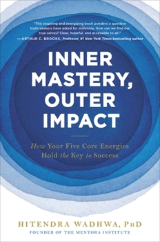 Hardcover Inner Mastery, Outer Impact: How Your Five Core Energies Hold the Key to Success Book