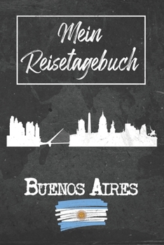 Mein Reisetagebuch Buenos Aires: 6x9 Reise Journal I Notizbuch mit Checklisten zum Ausfüllen I Perfektes Geschenk für den Trip nach Buenos Aires (Argentinien) für jeden Reisenden (German Edition)