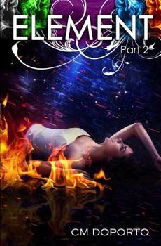 Element, Part 2 - Book #2 of the Natalie Vega Saga