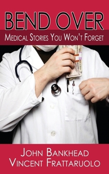 Paperback Bend Over: Medical Stories You Won't Forget Book