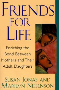 Hardcover Friends for Life: Enriching the Bond Between Mothers and Their Adult Daughters Book