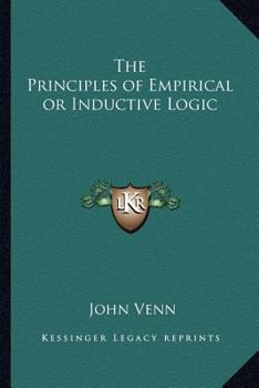 The Principles of Empirical or Inductive Logic: 1889 Edition (Books Relating to Mill)