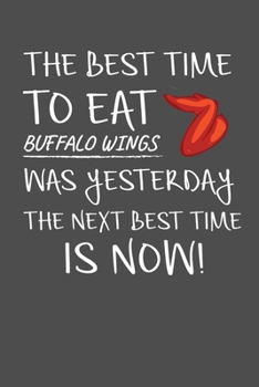 The Best Time To Eat Buffalo Wings Was Yesterday The Next Best Time Is Now: Personal Planner 24 month 100 page 6 x 9 Dated Calendar Notebook For 2020-2021 Academic Year