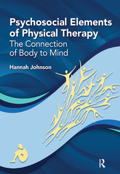 Hardcover Psychosocial Elements of Physical Therapy: The Connection of Body to Mind Book