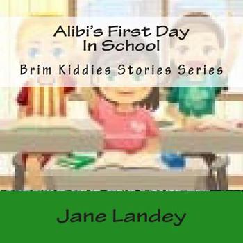 Paperback Alibi's First Day In School: Brim Kiddies Stories Series Book