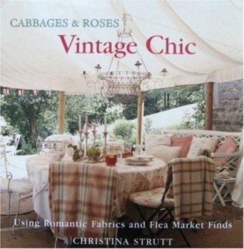 Hardcover Cabbages and Roses : Vintage Style - Using Romantic Fabrics and Flea Market Finds Book