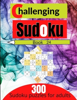 Paperback Challenging sudoku book 24: 300 new killer sudoku puzzles for adults Book
