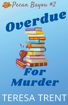 Overdue for Murder - Book #2 of the Betsy Livingston / Pecan Bayou Mystery