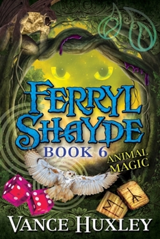 Ferryl Shayde - Book 6 - Animal Magic - Book #6 of the Ferryl Shayde