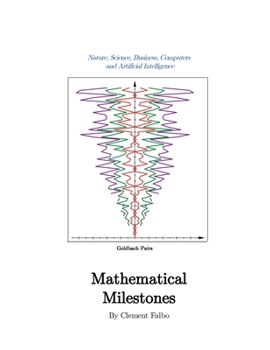 Paperback Mathematical Milestones: Nature, Science, Business, Computers and Artificial Intelligence Book