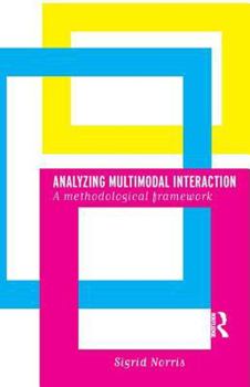 Paperback Analyzing Multimodal Interaction: A Methodological Framework Book