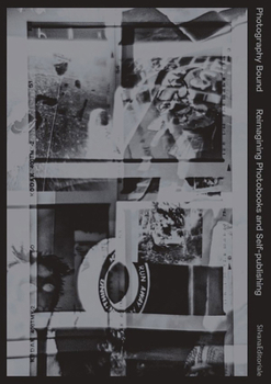 Paperback Photography Bound: Reimagining Photobooks and Self-Publishing Book