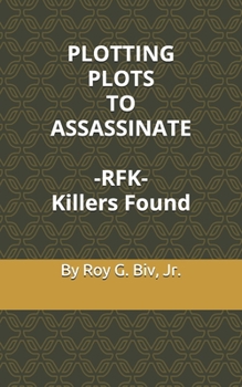 Paperback PLOTTING PLOTS TO ASSASSINATE - RFK - Killers Found Book