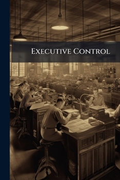 Paperback Executive Control: Building up Your Organization, Establishing Standard Performances, Management Duties and Divisions Book