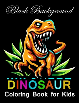 Paperback Dinosaur coloring book for kids black background: 50 Gorgeous Dinosaur (Black background) Designs to Color Book