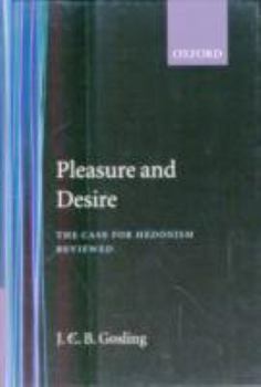 Hardcover Pleasure and Desire: The Case for Hedonism Reviewed Book