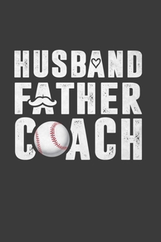 Husband Father Coach: Perfect Notebook For Husband Father Coach. Cute Cream Paper 6*9 Inch With 100 Pages Notebook For Writing Daily Routine, Journal and Hand Note
