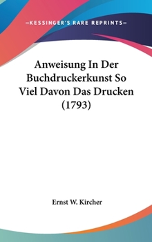 Hardcover Anweisung in Der Buchdruckerkunst So Viel Davon Das Drucken (1793) Book