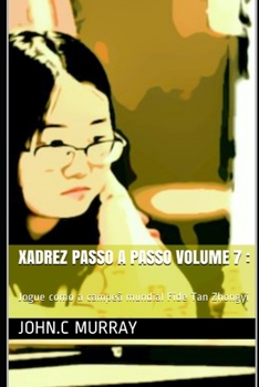 Paperback Xadrez passo a passo volume 7: Jogue como a campeã mundial Fide Tan Zhongyi [Portuguese] Book
