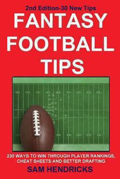 Paperback Fantasy Football Tips: 230 Ways to Win Through Player Rankings, Cheat Sheets and Better Drafting Book
