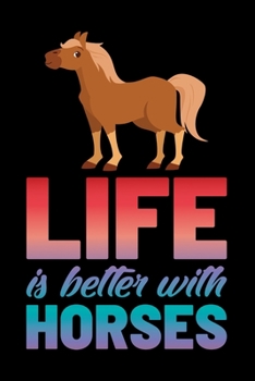 Paperback Notebook: Life is Better with Horses Go For A Ride Day Equestrian Black Lined Journal Writing Diary - 120 Pages 6 x 9 Book