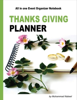 Thanksgiving Planner – All in one Event Organizer Notebook: Thanksgiving Recipe Journal, Guest Book, To Do List, Memory Book, Shopping Notebook, ... Notebook (Nabeel Journals and Notebooks)