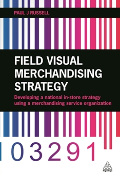 Hardcover Field Visual Merchandising Strategy: Developing a National In-Store Strategy Using a Merchandising Service Organization Book