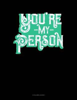 Paperback You're My Person: 3 Column Ledger Book