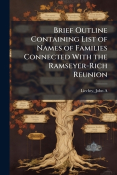 Brief Outline Containing List of Names of Families Connected with the Ramseyer-Rich Reunion