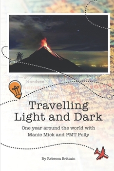 Paperback Travelling Light and Dark: One year around the world with Manic Mick and PMT Polly Book