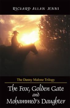 The Danny Malone Trilogy: The Fox, Golden Gate and Mohammed's Daughter (The Danny Malone Trilogy)