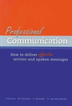 Paperback Professional Communication: How to Deliver Effective Written and Spoken Messages Book