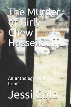 Paperback The Murder of Girly Chew Hossencofft: An anthology of True Crime Book