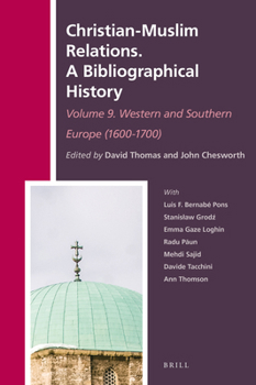 Hardcover Christian-Muslim Relations. a Bibliographical History. Volume 9 Western and Southern Europe (1600-1700) Book